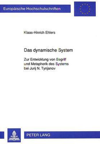 Cover image for Das Dynamische System: Zur Entwicklung Von Begriff Und Metaphorik Des Systems Bei Jurij N. Tynjanov