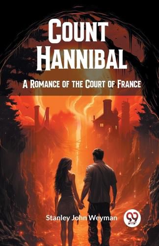Cover image for Count HannibalA Romance of the Court of France (Edition2024)