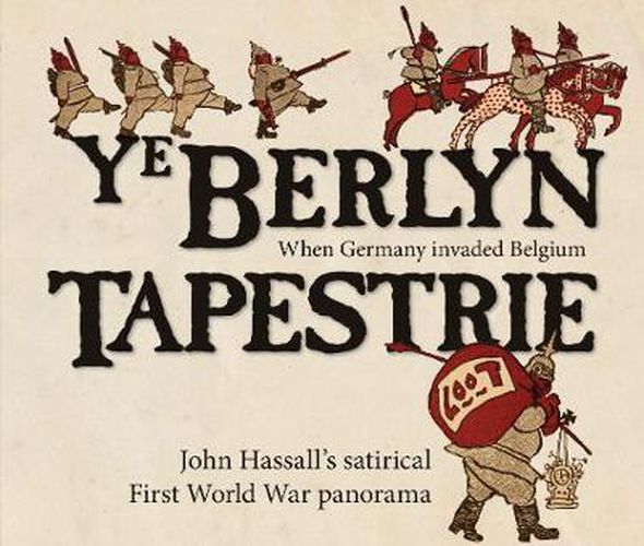 Cover image for Ye Berlyn Tapestrie: John Hassall's satirical First World War panorama