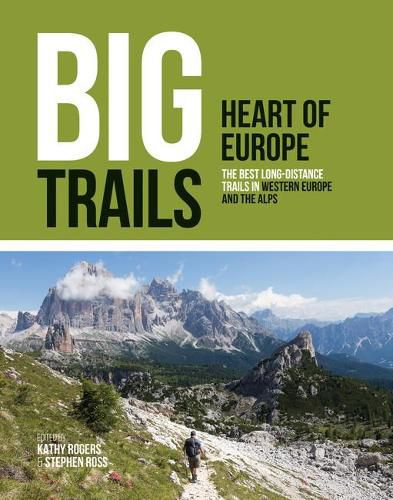 Big Trails: Heart of Europe: The best long-distance trails in Western Europe and the Alps