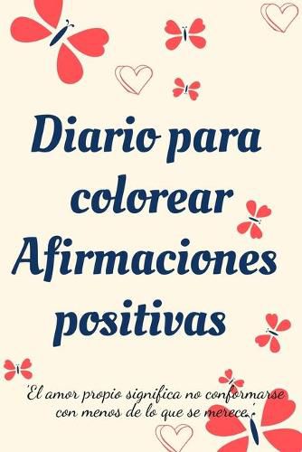 Cover image for Diario Para Colorear Afirmaciones Positivas.Diario de autoexploracion, cuaderno para mujeres con paginas para colorear y afirmaciones positivas.