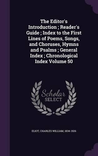 Cover image for The Editor's Introduction; Reader's Guide; Index to the First Lines of Poems, Songs, and Choruses, Hymns and Psalms; General Index; Chronological Index Volume 50
