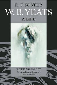 Cover image for W. B. Yeats: A Life II: The Arch-Poet 1915-1939