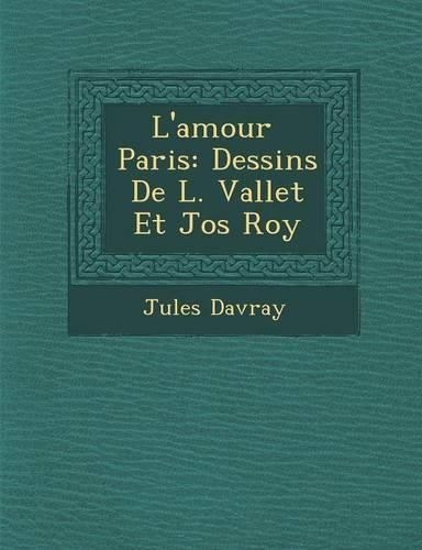 Cover image for L'Amour Paris: Dessins de L. Vallet Et Jos Roy