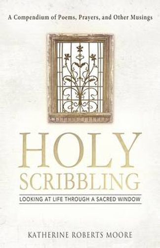 Holy Scribbling: Looking at Life Through a Sacred Window