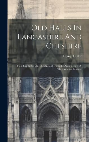 Cover image for Old Halls In Lancashire And Cheshire