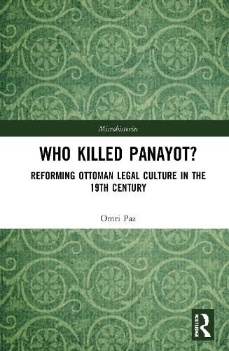 Cover image for Who Killed Panayot?: Reforming Ottoman Legal Culture in the 19th Century