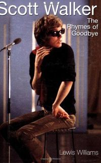 Cover image for Scott Walker: The Rhymes of Goodbye