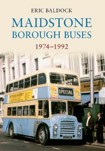 Cover image for Maidstone Borough Buses 1974-1992