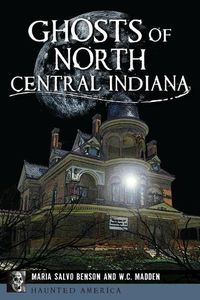 Cover image for Ghosts of North Central Indiana