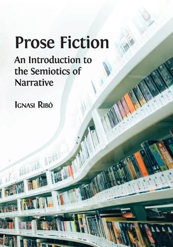 Cover image for Prose Fiction: An Introduction to the Semiotics of Narrative