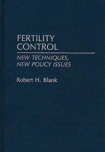 Cover image for Fertility Control: New Techniques, New Policy Issues