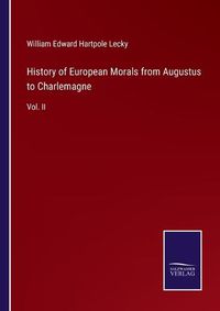 Cover image for History of European Morals from Augustus to Charlemagne: Vol. II