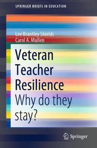 Cover image for Veteran Teacher Resilience: Why do they stay?