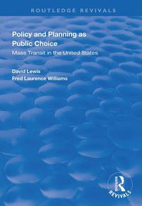 Cover image for Policy and Planning as Public Choice: Mass Transit in the United States