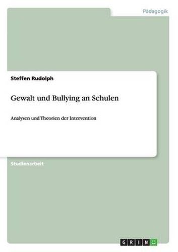 Cover image for Gewalt und Bullying an Schulen: Analysen und Theorien der Intervention