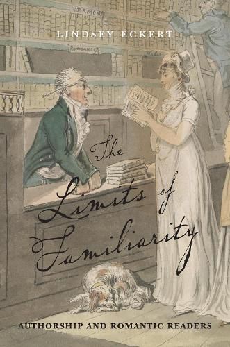 Cover image for Limits of Familiarity: Authorship and Romantic Readers