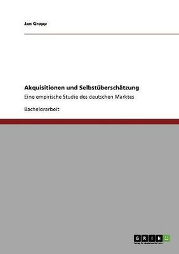 Cover image for Akquisitionen und Selbstuberschatzung: Eine empirische Studie des deutschen Marktes