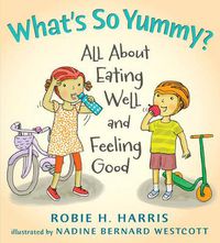 Cover image for What's So Yummy?: All About Eating Well and Feeling Good