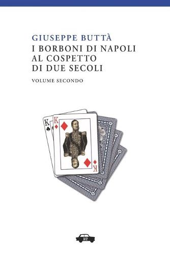 Cover image for I Borboni di Napoli al cospetto di due secoli vol. II