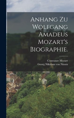 Cover image for Anhang zu Wolfgang Amadeus Mozart's Biographie.