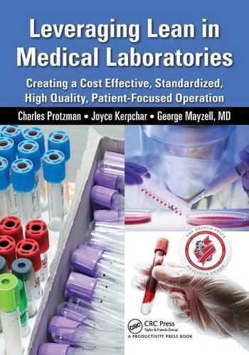 Cover image for Leveraging Lean in Medical Laboratories: Creating a Cost Effective, Standardized, High Quality, Patient-Focused Operation