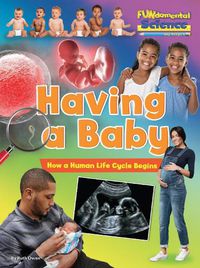 Cover image for Having a Baby: How a Human Life Cycle Begins