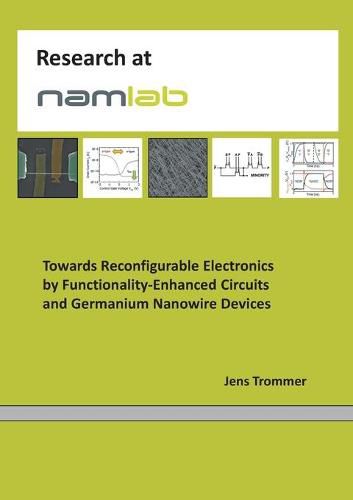 Cover image for Towards Reconfigurable Electronics by Functionality-Enhanced Circuits and Germanium Nanowire Devices