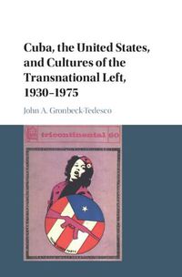 Cover image for Cuba, the United States, and Cultures of the Transnational Left, 1930-1975