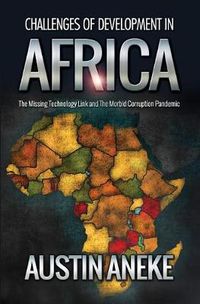 Cover image for Challenges of Development in Africa: The Missing Technology Link, the Morbid Corruption Pandemic