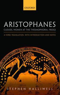 Cover image for Aristophanes: Clouds, Women at the Thesmophoria, Frogs: A Verse Translation, with Introduction and Notes