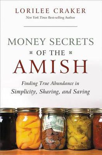 Cover image for Money Secrets of the Amish: Finding True Abundance in Simplicity, Sharing, and Saving
