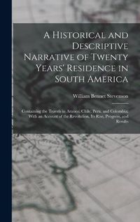 Cover image for A Historical and Descriptive Narrative of Twenty Years' Residence in South America