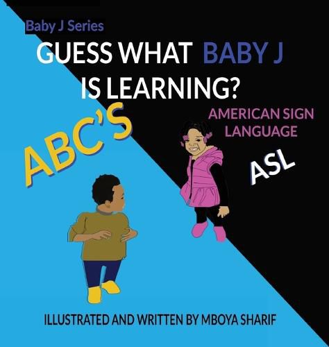 Cover image for Guess What Baby J is Learning? ABC'S Sign Language ASL