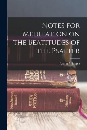 Cover image for Notes for Meditation on the Beatitudes of the Psalter