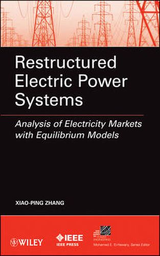 Cover image for Restructured Electric Power Systems: Analysis of Electricity Markets with Equilibrium Models