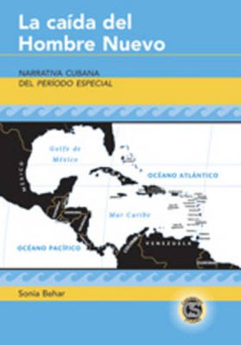 Cover image for La Caida del Hombre Nuevo: Narrativa Cubana del Periodo Especial