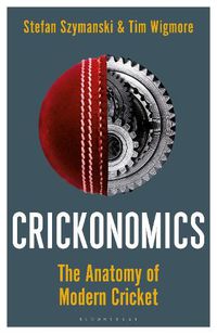 Cover image for Crickonomics: The Anatomy of Modern Cricket