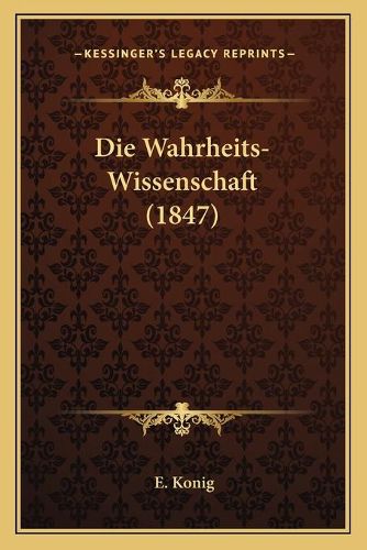 Cover image for Die Wahrheits-Wissenschaft (1847)