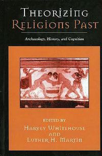 Cover image for Theorizing Religions Past: Archaeology, History, and Cognition