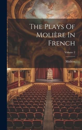 Cover image for The Plays Of Moliere In French; Volume 2