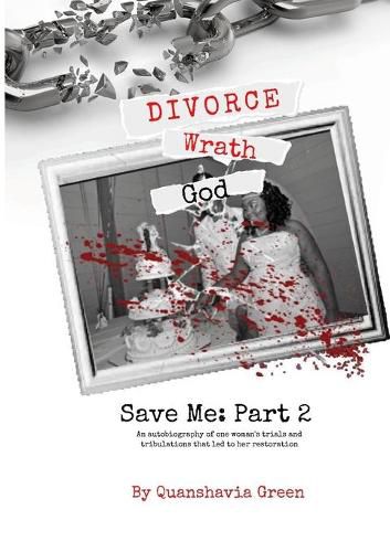 Cover image for Divorce, Wrath, God: Save Me Part II