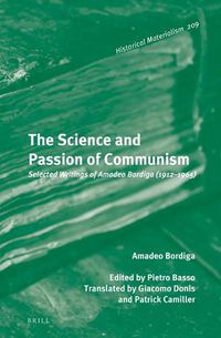 Cover image for The Science and Passion of Communism: Selected Writings of Amadeo Bordiga (1912-1965)