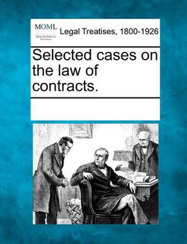 Cover image for Selected Cases on the Law of Contracts.