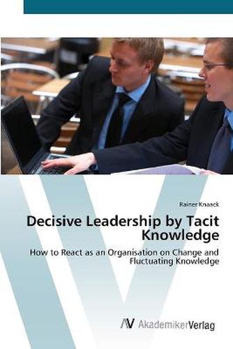 Decisive Leadership by Tacit Knowledge