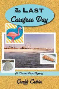 Cover image for The Last Carefree Day: An Oceanic Park Mystery