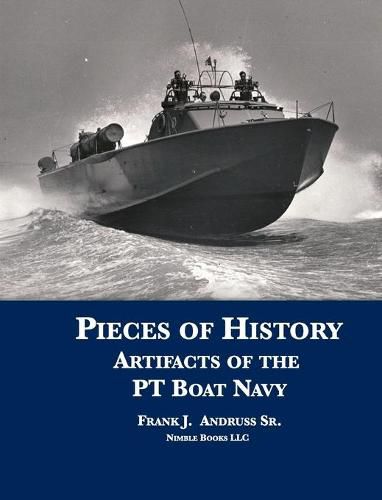 Cover image for Pieces of History: Artifacts of the PT Boat Navy