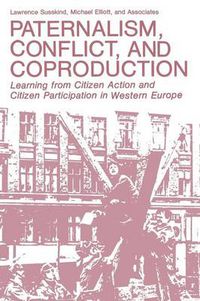 Cover image for Paternalism, Conflict, and Coproduction: Learning from Citizen Action and Citizen Participation in Western Europe