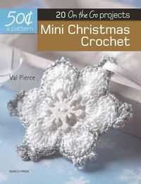 Cover image for 50 Cents a Pattern: Mini Christmas Crochet: 20 On the Go projects