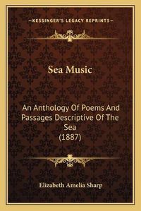 Cover image for Sea Music: An Anthology of Poems and Passages Descriptive of the Sea (1887)